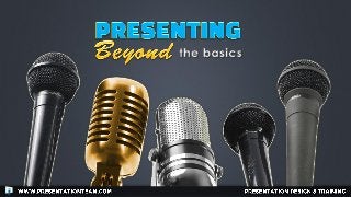 Presenting Beyond the Basics: A few lesser-known "nuts-and-bolts" of presenting advice.
