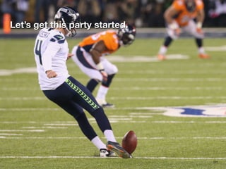 Let’s get this party started.
101
 