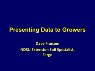 Presenting data to growers