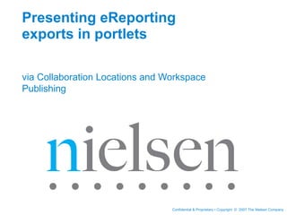 Presenting eReporting exports in portlets via Collaboration Locations and Workspace Publishing 
