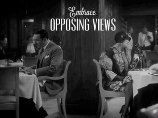 Embrace
OPPOSING VIEWS
 