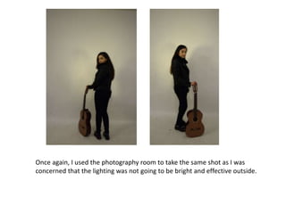 Once again, I used the photography room to take the same shot as I was
concerned that the lighting was not going to be bright and effective outside.
 