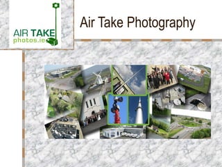 Air Take PhotographyYour Logo
Here
 