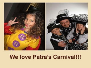 We love Patra’s Carnival!!!
 