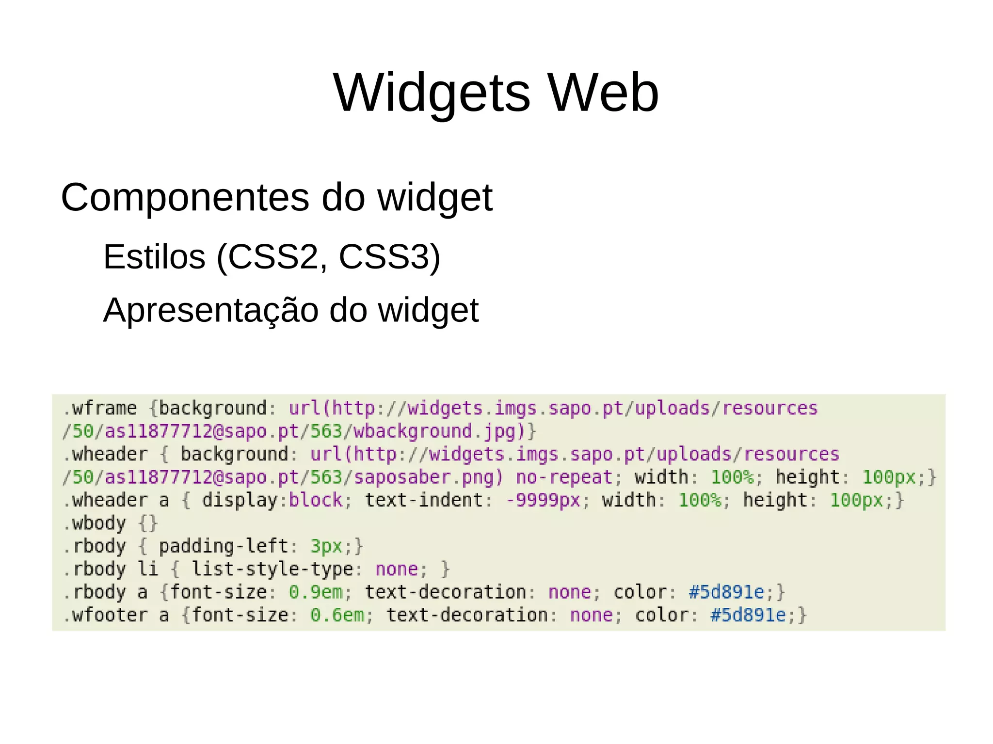 Widget Web Não são  widgets Web : Componente de interface gráfica (GUI Widget) 
