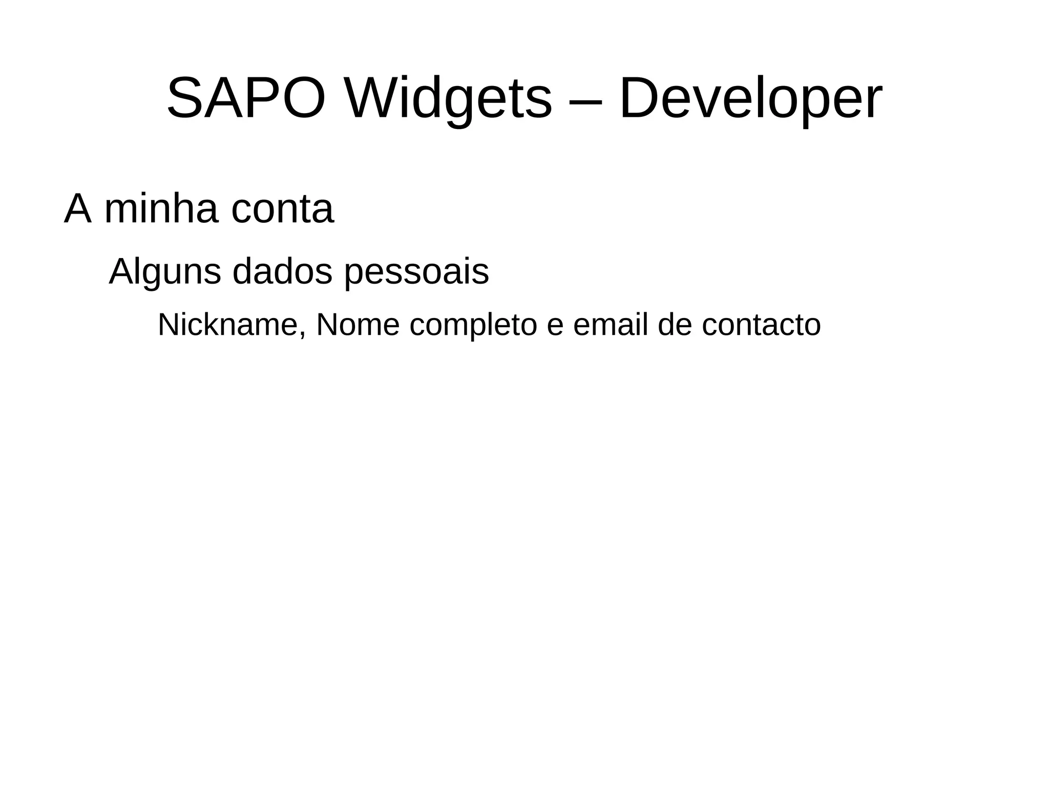 Widgets Web Propriedades desejáveis Simplicidade, User engagement, Cross platform, Performance. 
