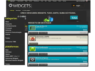Widgets Web … em algumas plataformas, são fornecidas APIs adicionais... APIs para acesso à lista de contacto, câmera, Geolocalização, etc; 