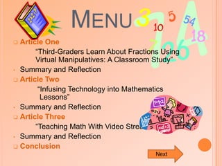 Menu Article One“Third-Graders Learn About Fractions Using      	Virtual Manipulatives: A Classroom Study” Summary and Reflection