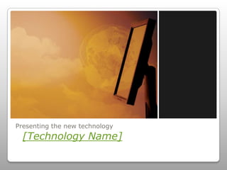 Presenting the new technology[Technology Name] 