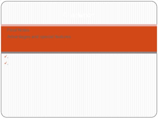 Conclusion

Final Notes
Advantages and special features
.
.
.
.
 