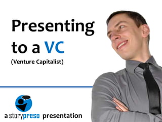 Presenting to a VC (Venture Capitalist) apresentation 