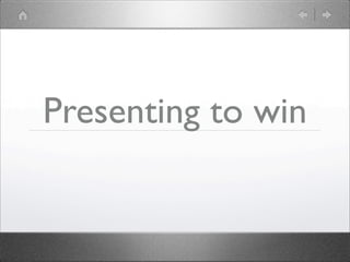 Presenting to win
 