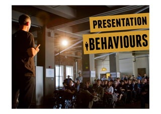behaviours presentation 
BEHAVIOURS 
 