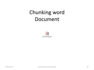 Chunking word
               Document




2011/10/12      Copywrite Francesco Bolstad   20
 