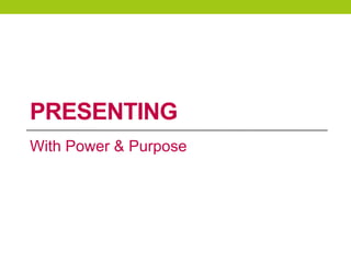 Presenting with Power and Purpose | PPTX