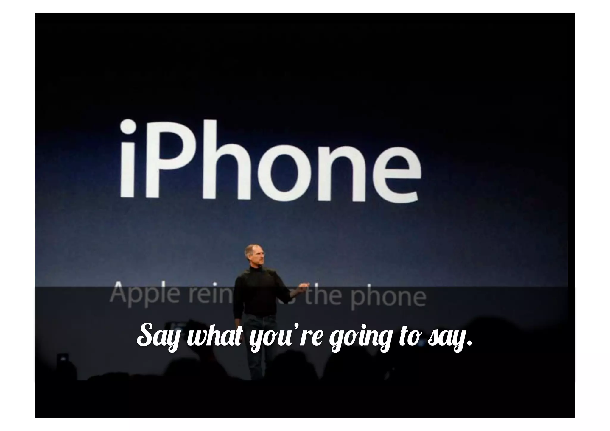 Say what you’re going to say.
 