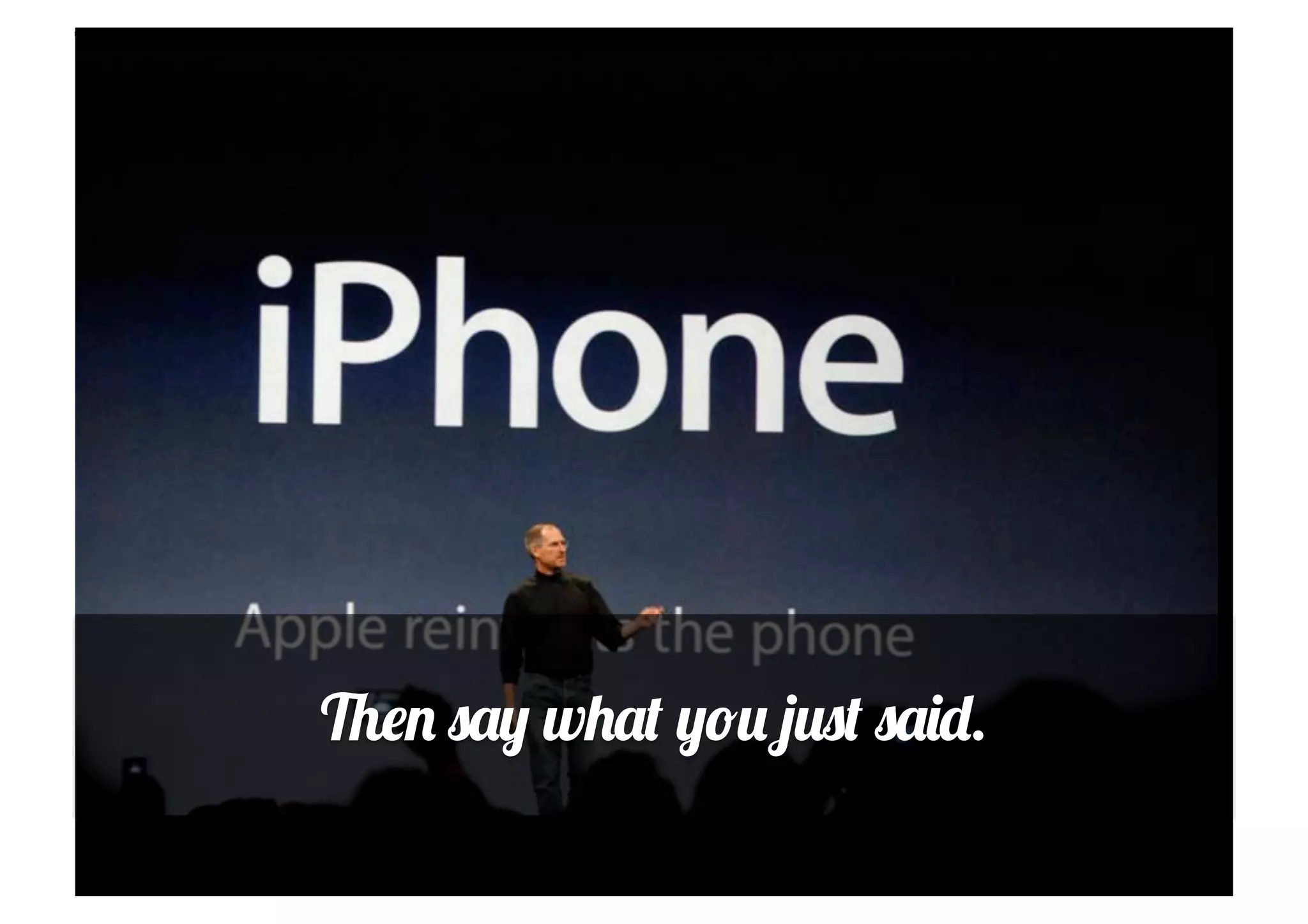 Then say what you just said.
 