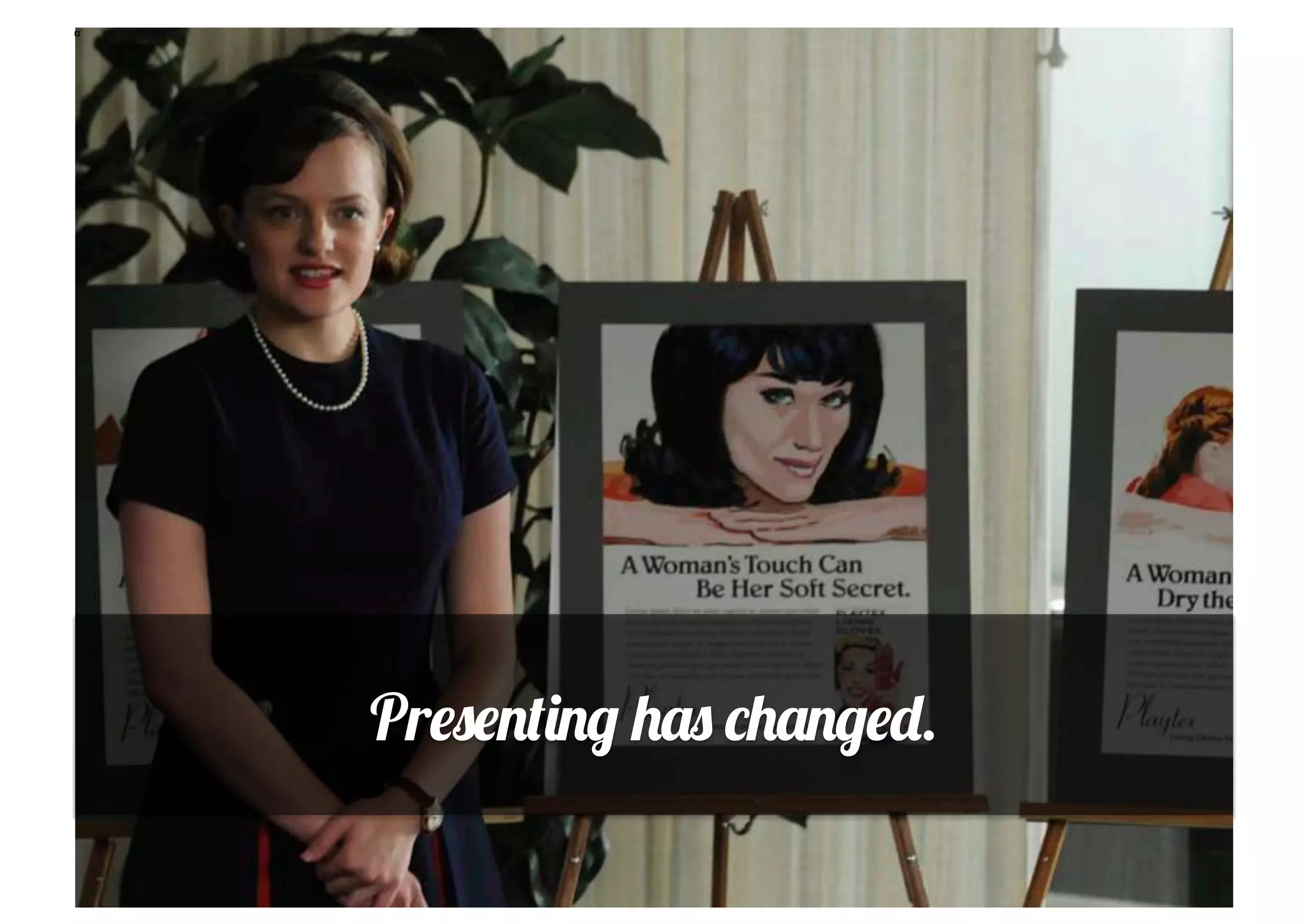 Presenting has changed.
Click to edit picture title
 