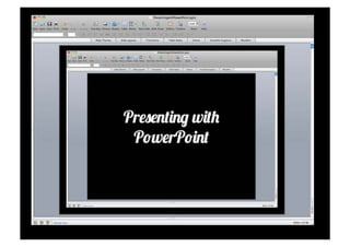 Presenting with
 PowerPoint
 