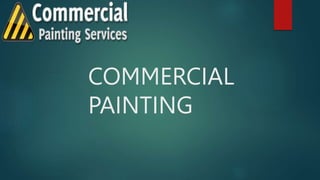 COMMERCIAL
PAINTING
 