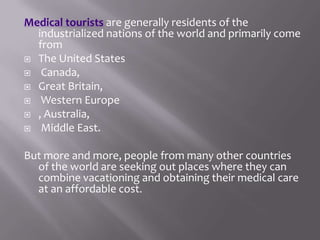    The medical tourism in India has been increasing
    every year for the spectrum of treatments that
    are being offe...