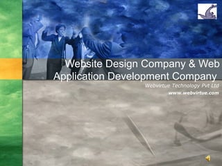 Logo
Website Design Company & Web
Application Development Company
Webvirtue Technology Pvt Ltd
www.webvirtue.com
 