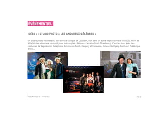 ÉVÉNEMENTIEL

Idées + : Studio photo « Les amoureux célèbres »
 	

Un studio photo est installé, soit dans le Kiosque de Cupidon, soit dans un autre espace dans la ville (CCI, Hôtel de
Ville) où les amoureux pourront jouer les couples célèbres. Certains liés à Strasbourg, d autres non, avec des
costumes de Napoléon et Joséphine, Antoine de Saint-Exupéry et Consuelo, Johann Wolfgang Goethe et Frédérique
Brion,…




Passe Muraille & VO - 6 mai 2011                                                                                 PAGE 36
 