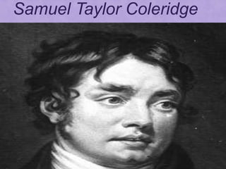 Samuel Taylor Coleridge
 