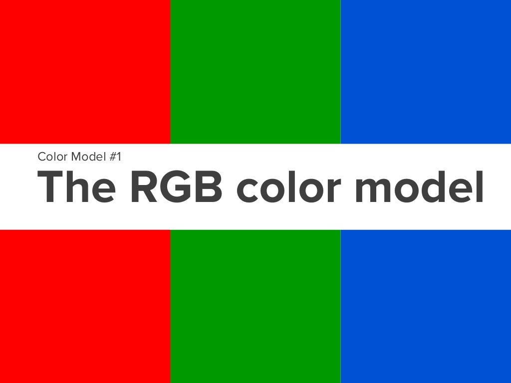 The RGB color model (RedGreenBlue)