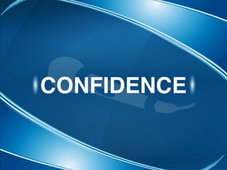 CONFIDENCE
 