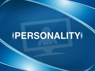 PERSONALITY
 