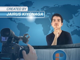 JAIRUS KIYONAGA
CREATED BY
 