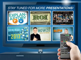 STAY TUNED FOR MORE PRESENTATIONS!
 