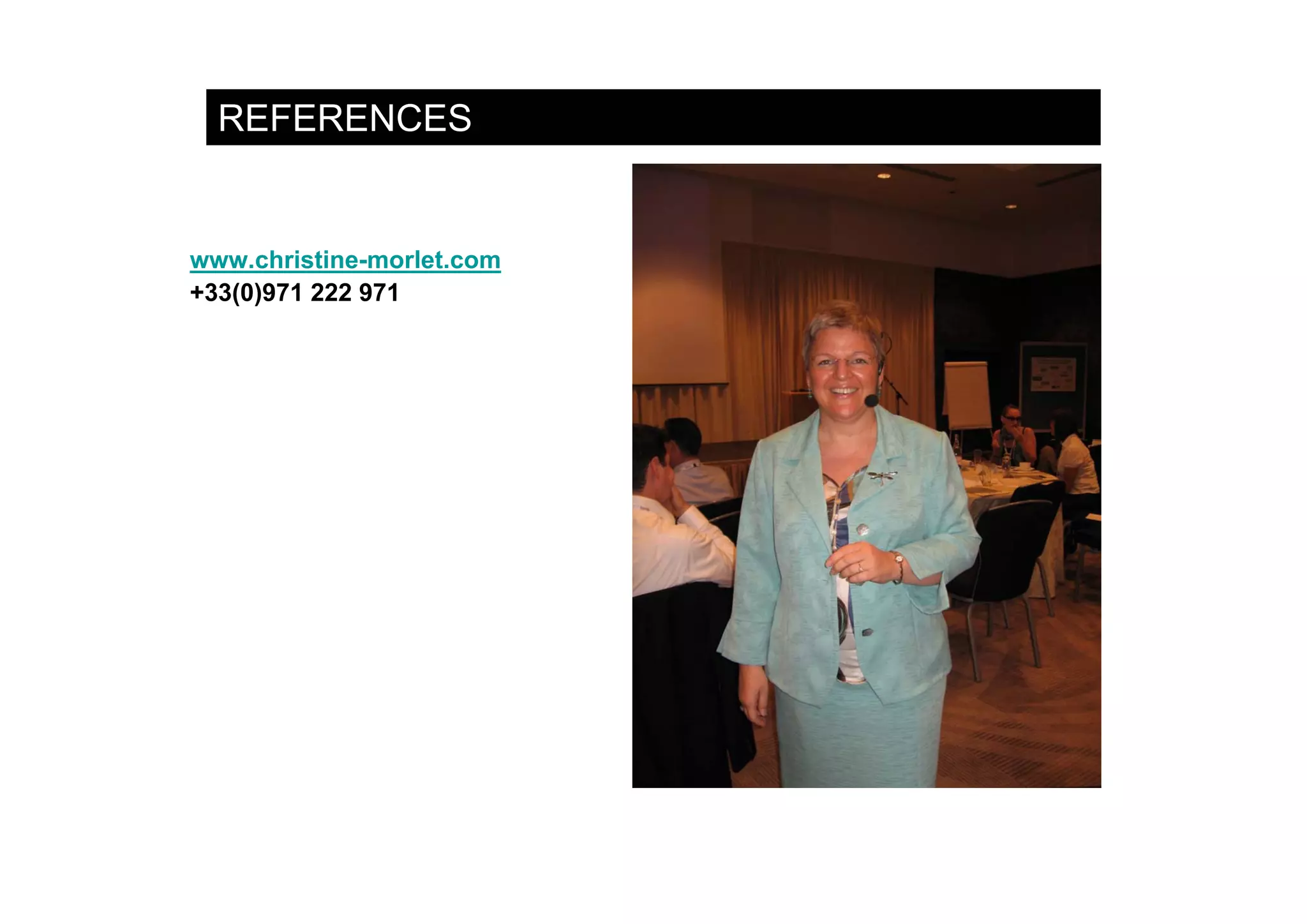 REFERENCES


www.christine-morlet.com
+33(0)971 222 971
 