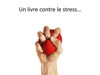Un livre contre le stress…
 