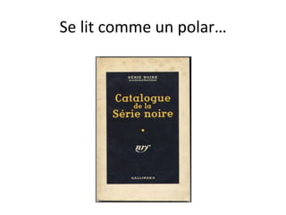 Se lit comme un polar…
 
