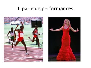 Il parle de performances
 
