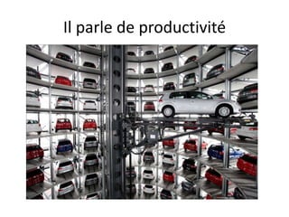 Il parle de productivité
 