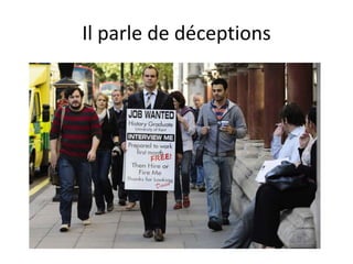 Il parle de déceptions
 