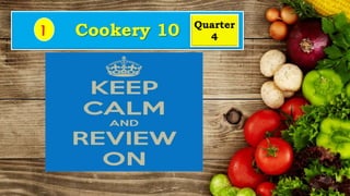 Cookery 10 Quarter
4
I
 
