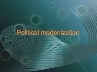 Political modenization
 