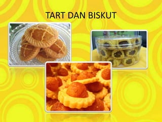 TART DAN BISKUT