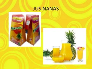 JUS NANAS