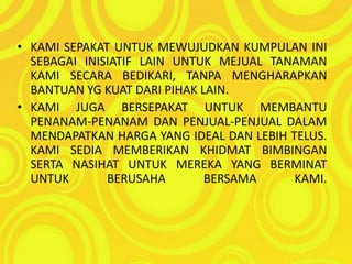 KAMI SEPAKAT UNTUK MEWUJUDKAN KUMPULAN INI SEBAGAI INISIATIF LAIN UNTUK MEJUAL TANAMAN KAMI SECARA BEDIKARI, TANPA MENGHARAPKAN BANTUAN YG KUAT DARI PIHAK LAIN. 