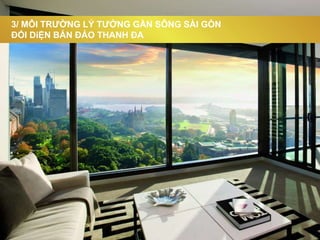 3/ MÔI TRƯỜNG LÝ TƯỞNG GẦN SÔNG SÀI GÒN
ĐỐI DiỆN BÁN ĐẢO THANH ĐA
 