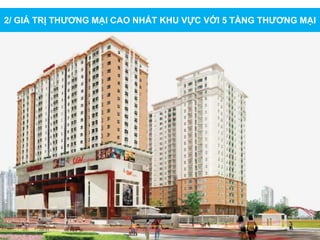 2/ GIÁ TRỊ THƯƠNG MẠI CAO NHẤT KHU VỰC VỚI 5 TẦNG THƯƠNG MẠI
 