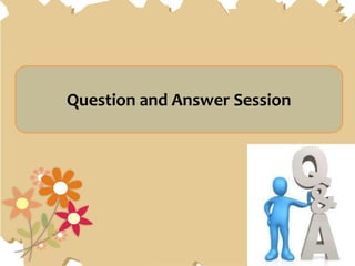 Question and Answer Session
 