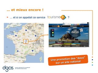 … et mieux encore !

►   … et si on appelait ce service                ?




                                                           "docs"
                                     U ne promotion des
                                                            n al
                                         s ur un site natio
 