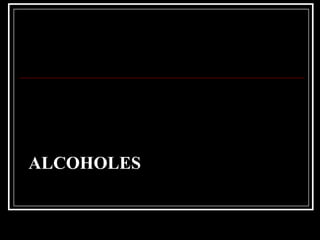 ALCOHOLES
 