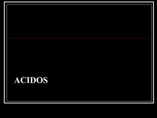 ACIDOS
 